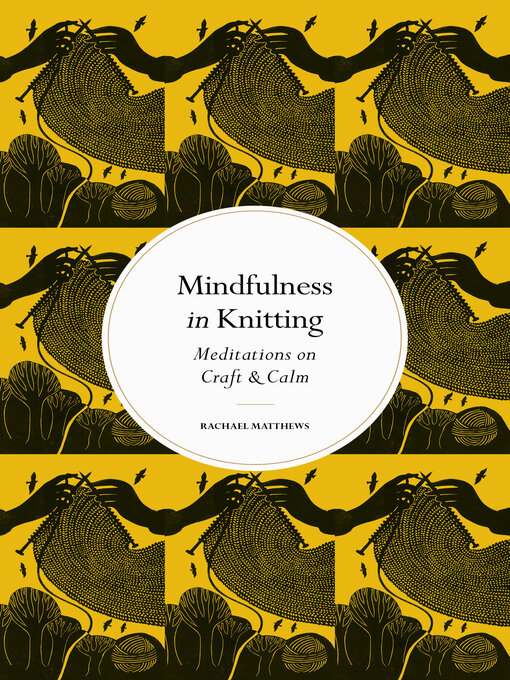 Title details for Mindfulness in Knitting by Rachael Matthews - Wait list